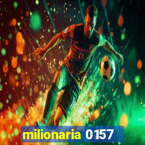 milionaria 0157